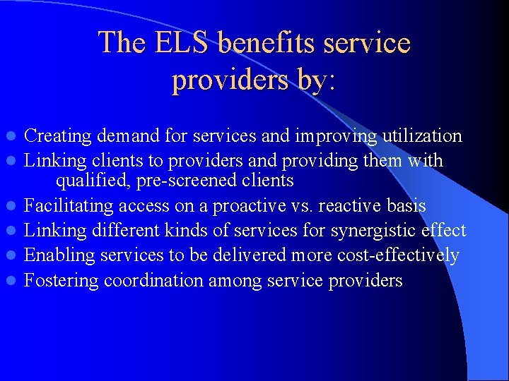 The ELS benefits service providers by: l l l Creating demand for services and