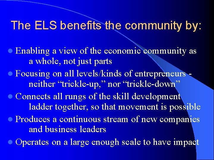 The ELS benefits the community by: l Enabling a view of the economic community