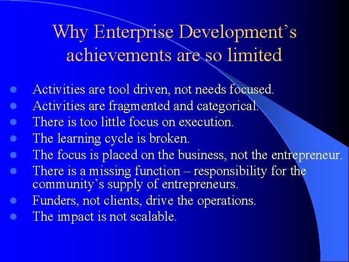 Why Enterprise Development’s achievements are so limited l l l l Activities are tool