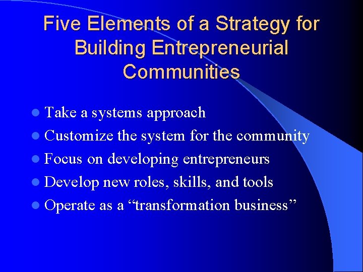 Five Elements of a Strategy for Building Entrepreneurial Communities l Take a systems approach
