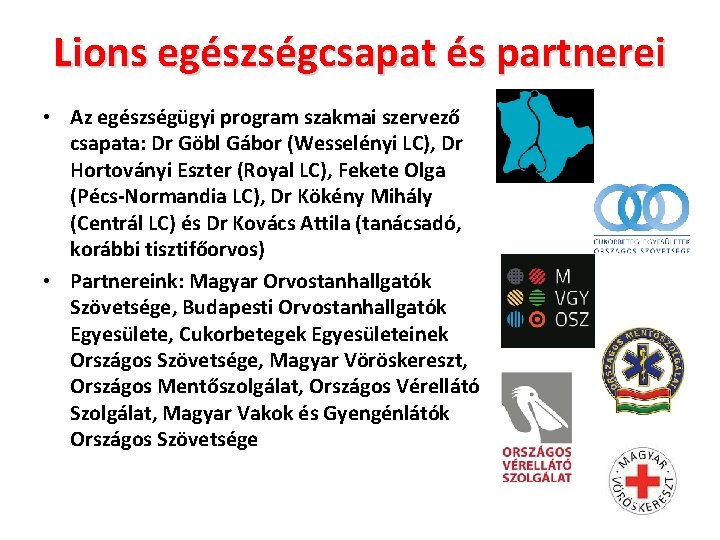 Lions egészségcsapat és partnerei • Az egészségügyi program szakmai szervező csapata: Dr Göbl Gábor
