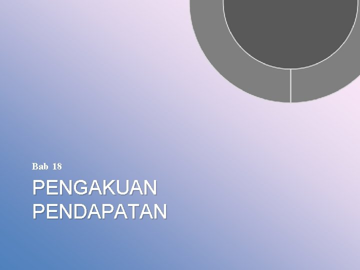 Bab 18 PENGAKUAN PENDAPATAN 