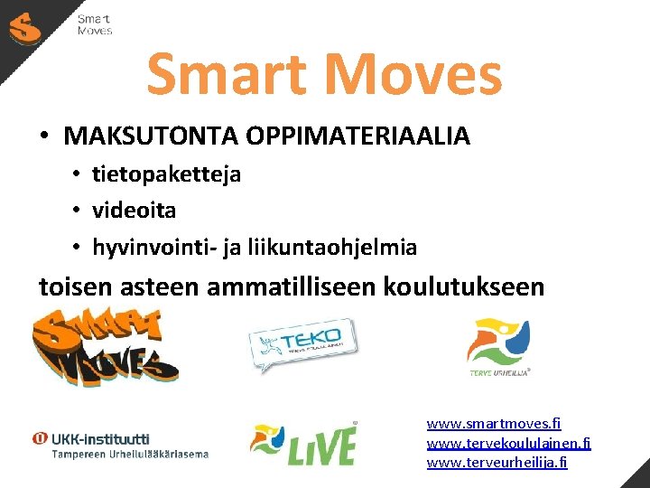 Smart Moves • MAKSUTONTA OPPIMATERIAALIA • tietopaketteja • videoita • hyvinvointi- ja liikuntaohjelmia toisen