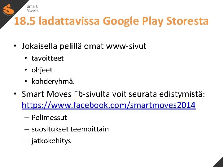 18. 5 ladattavissa Google Play Storesta • Jokaisella pelillä omat www-sivut • tavoitteet •