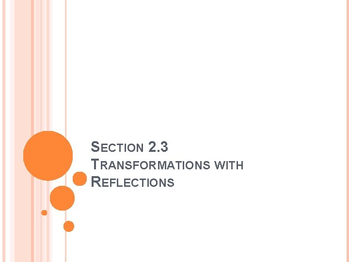 SECTION 2. 3 TRANSFORMATIONS WITH REFLECTIONS 