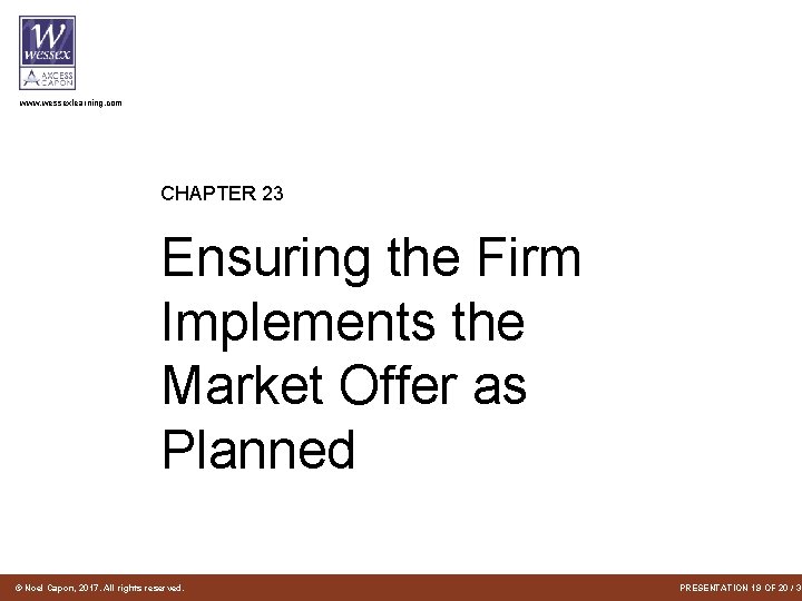 www. wessexlearning. com CHAPTER 23 Ensuring the Firm Implements the Market Offer as Planned