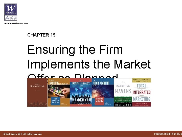 www. wessexlearning. com CHAPTER 19 Ensuring the Firm Implements the Market Offer as Planned