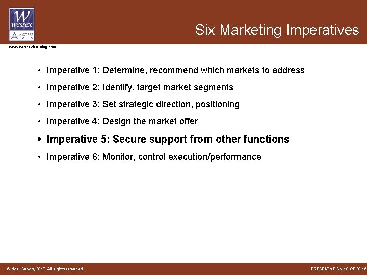 Six Marketing Imperatives www. wessexlearning. com • Imperative 1: Determine, recommend which markets to