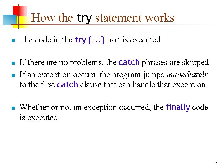 How the try statement works n n The code in the try {. .