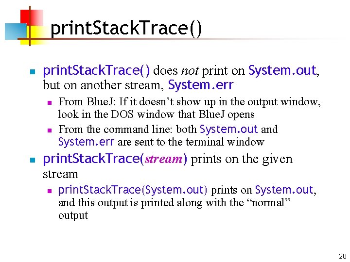 print. Stack. Trace() n print. Stack. Trace() does not print on System. out, but