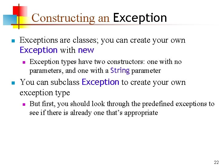 Constructing an Exceptions are classes; you can create your own Exception with new n