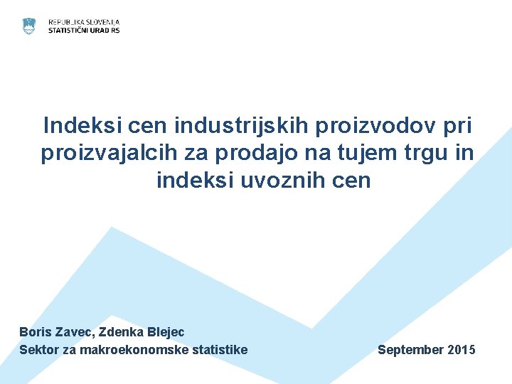 Indeksi cen industrijskih proizvodov pri proizvajalcih za prodajo na tujem trgu in indeksi uvoznih Indeksi cen industrijskih proizvodov pri proizvajalcih za prodajo na tujem trgu in indeksi uvoznih