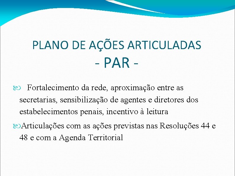 PLANO DE AÇÕES ARTICULADAS - PAR - Fortalecimento da rede, aproximação entre as secretarias,