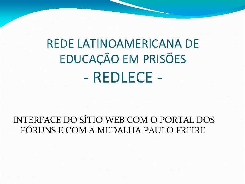 REDE LATINOAMERICANA DE EDUCAÇÃO EM PRISÕES - REDLECE - INTERFACE DO SÍTIO WEB COM