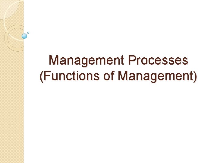 Management Processes (Functions of Management) 