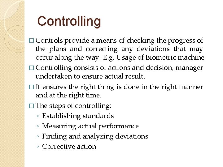 Controlling � Controls provide a means of checking the progress of the plans and