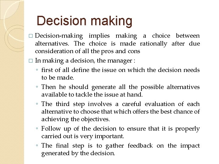 Decision making � Decision-making implies making a choice between alternatives. The choice is made