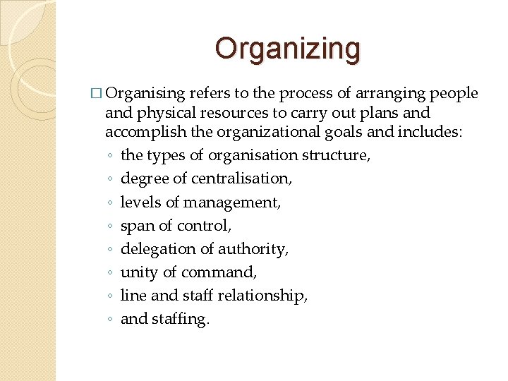 Organizing � Organising refers to the process of arranging people and physical resources to