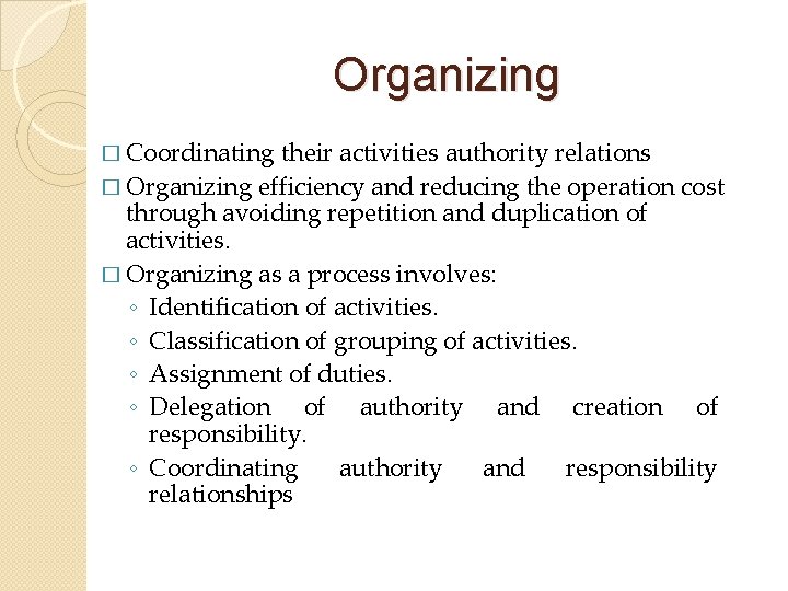 Organizing � Coordinating their activities authority relations � Organizing efficiency and reducing the operation