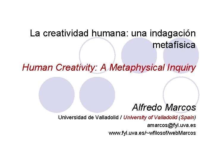 La creatividad humana: una indagación metafísica Human Creativity: A Metaphysical Inquiry Alfredo Marcos Universidad