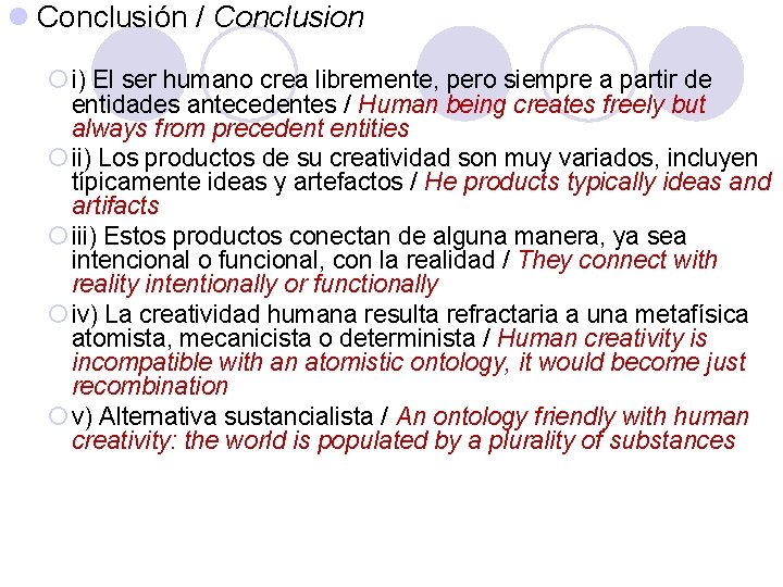 l Conclusión / Conclusion ¡ i) El ser humano crea libremente, pero siempre a