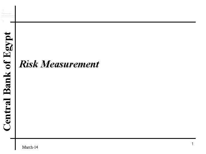 Central Bank of Egypt Risk Measurement March-14 1 