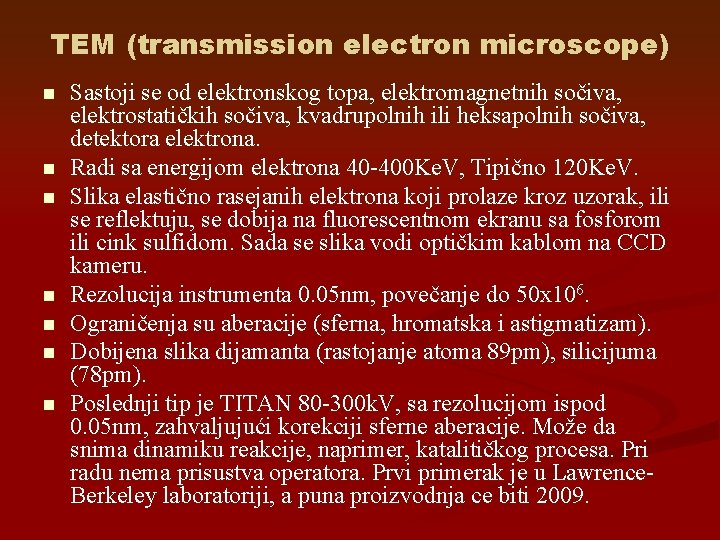 TEM (transmission electron microscope) n n n n Sastoji se od elektronskog topa, elektromagnetnih