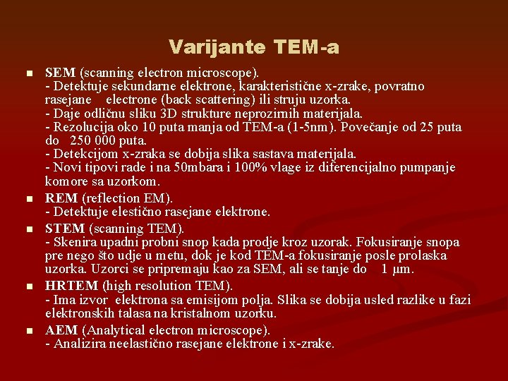 Varijante TEM-a n n n SEM (scanning electron microscope). - Detektuje sekundarne elektrone, karakteristične