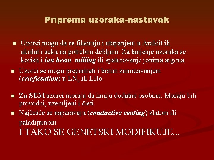 Priprema uzoraka-nastavak n n Uzorci mogu da se fiksiraju i utapanjem u Araldit ili