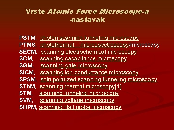 Vrste Atomic Force Microscope-a -nastavak PSTM, photon scanning tunneling microscopy PTMS, photothermal microspectroscopy/microscopy SECM,