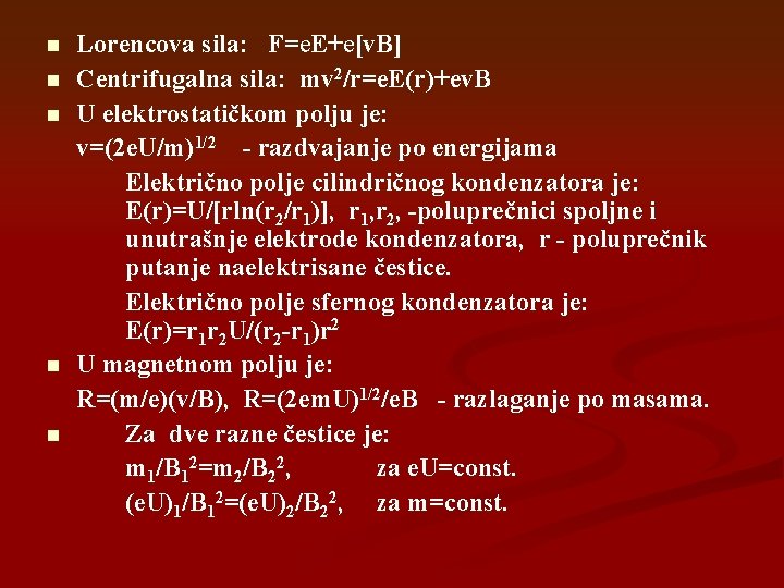 n n n Lorencova sila: F=e. E+e[v. B] Centrifugalna sila: mv 2/r=e. E(r)+ev. B