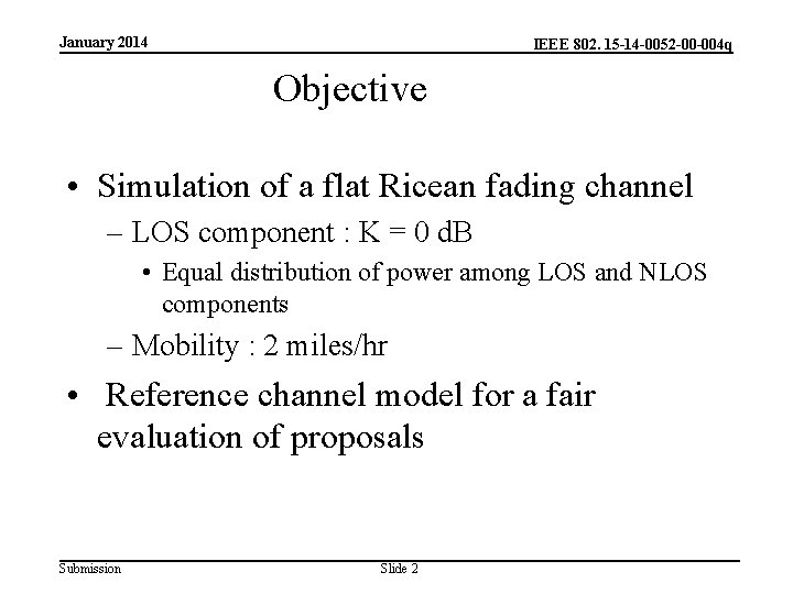 January 2014 IEEE 802. 15 -14 -0052 -00 -004 q Objective • Simulation of