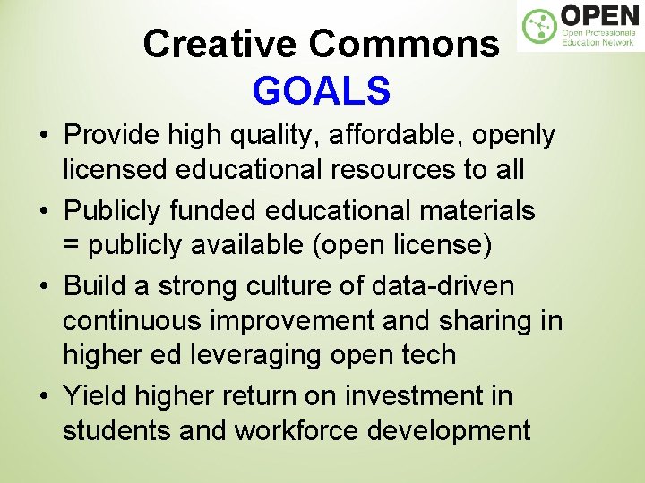 Creative Commons GOALS • Provide high quality, affordable, openly licensed educational resources to all