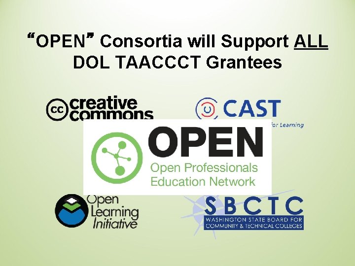 “OPEN” Consortia will Support ALL DOL TAACCCT Grantees 