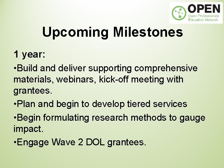 Upcoming Milestones 1 year: • Build and deliver supporting comprehensive materials, webinars, kick-off meeting