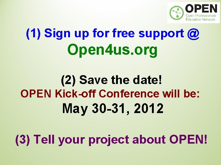 (1) Sign up for free support @ Open 4 us. org (2) Save the