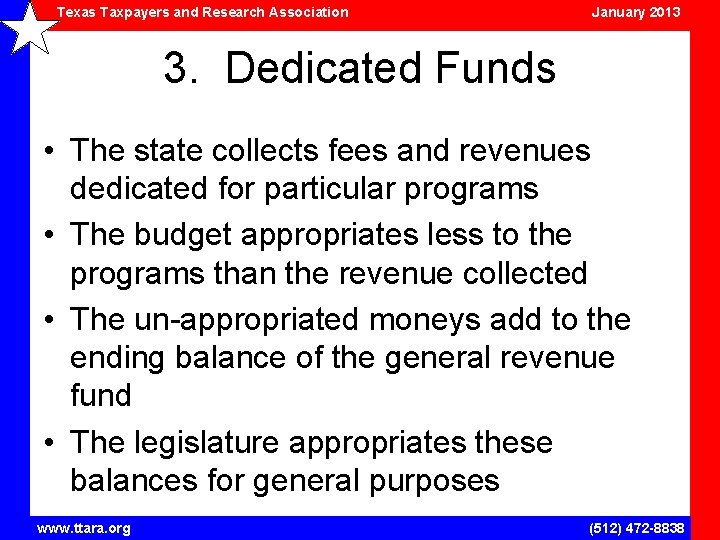 Texas Taxpayers and Research Association January 2013 3. Dedicated Funds • The state collects