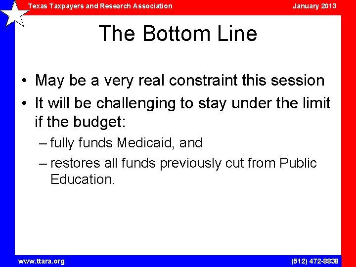 Texas Taxpayers and Research Association January 2013 The Bottom Line • May be a