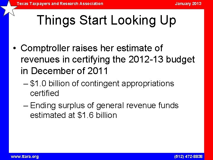 Texas Taxpayers and Research Association January 2013 Things Start Looking Up • Comptroller raises