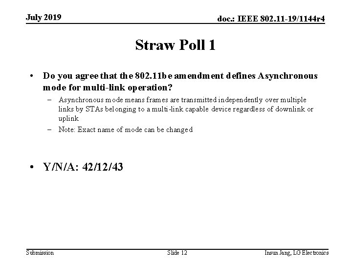 July 2019 doc. : IEEE 802. 11 -19/1144 r 4 Straw Poll 1 •