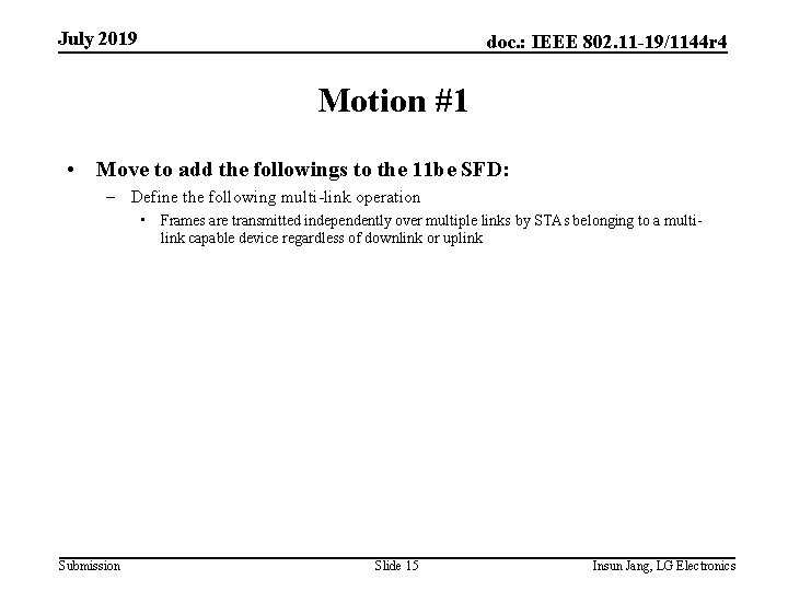 July 2019 doc. : IEEE 802. 11 -19/1144 r 4 Motion #1 • Move