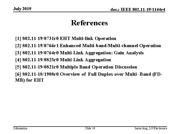 July 2019 doc. : IEEE 802. 11 -19/1144 r 4 References [1] 802. 11
