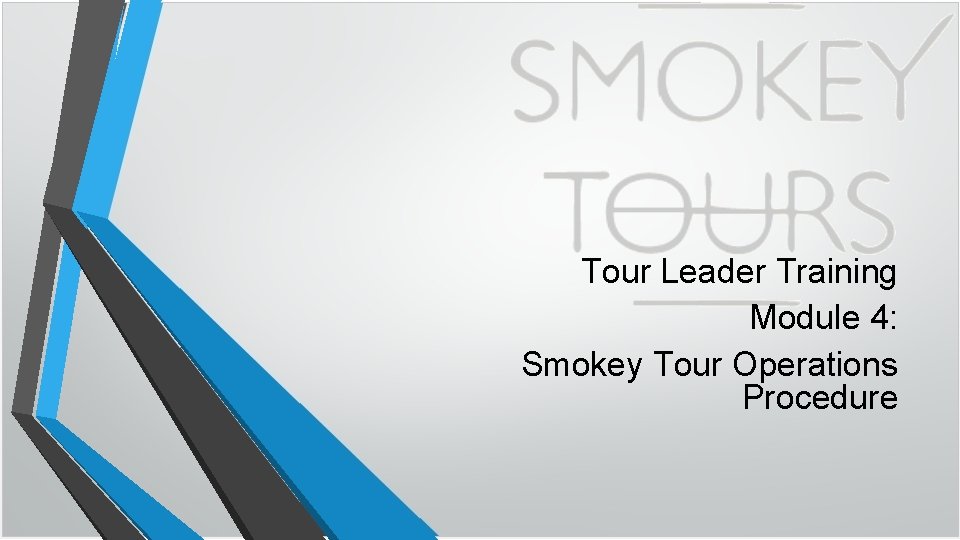 Tour Leader Training Module 4: Smokey Tour Operations Procedure 