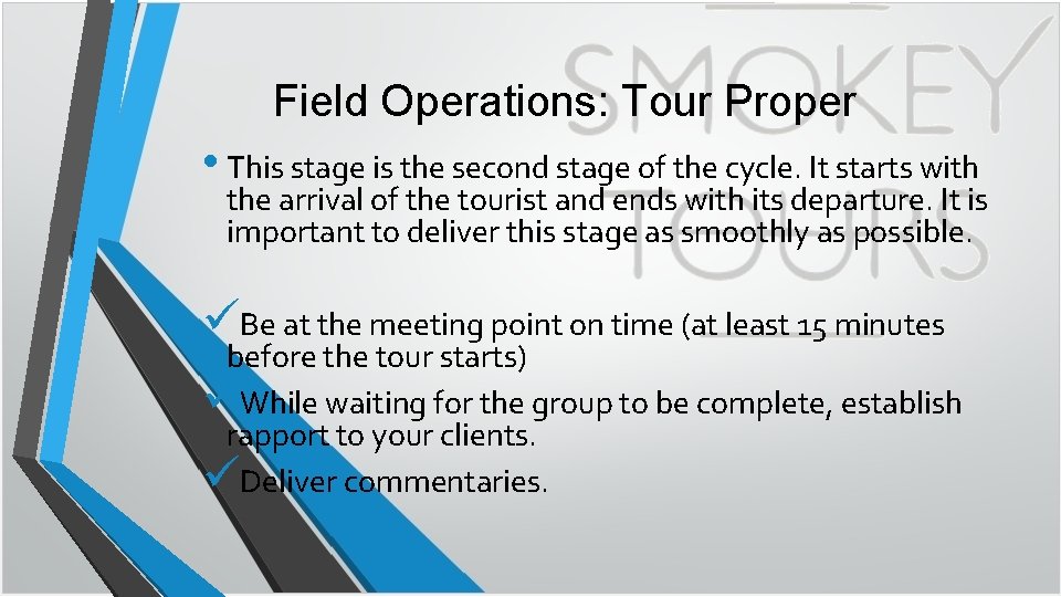 Field Operations: Tour Proper • This stage is the second stage of the cycle.