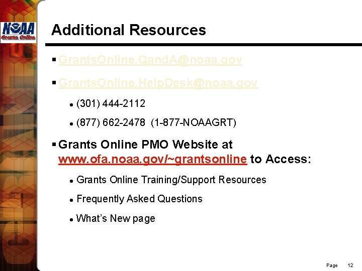 Additional Resources § Grants. Online. Qand. A@noaa. gov § Grants. Online. Help. Desk@noaa. gov