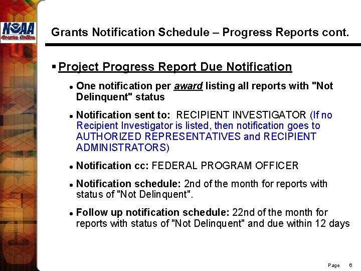 Grants Notification Schedule – Progress Reports cont. § Project Progress Report Due Notification l