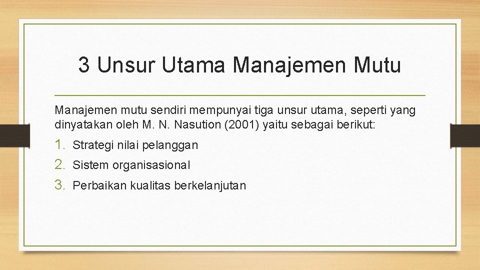 3 Unsur Utama Manajemen Mutu Manajemen mutu sendiri mempunyai tiga unsur utama, seperti yang