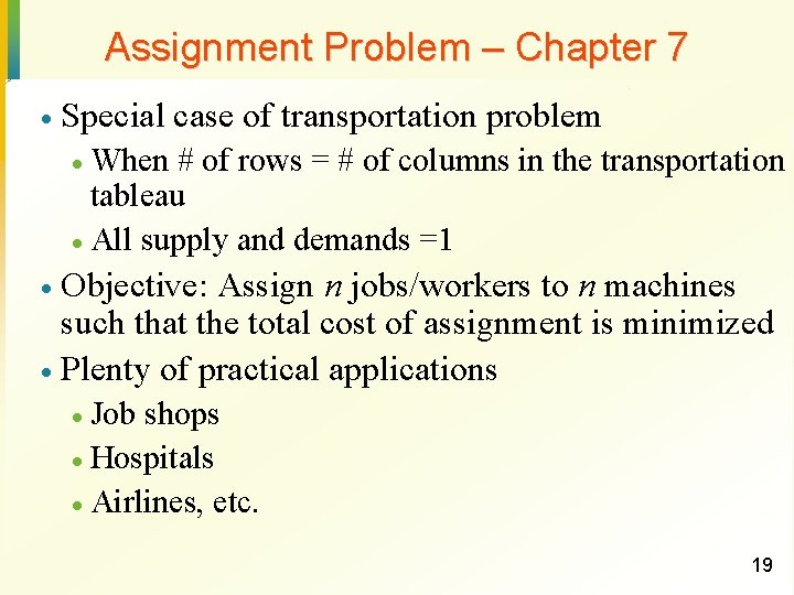 Assignment Problem – Chapter 7 · Special case of transportation problem When # of
