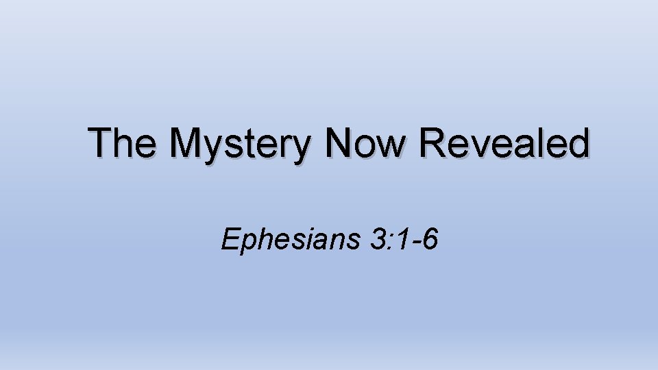 The Mystery Now Revealed Ephesians 3 1 6