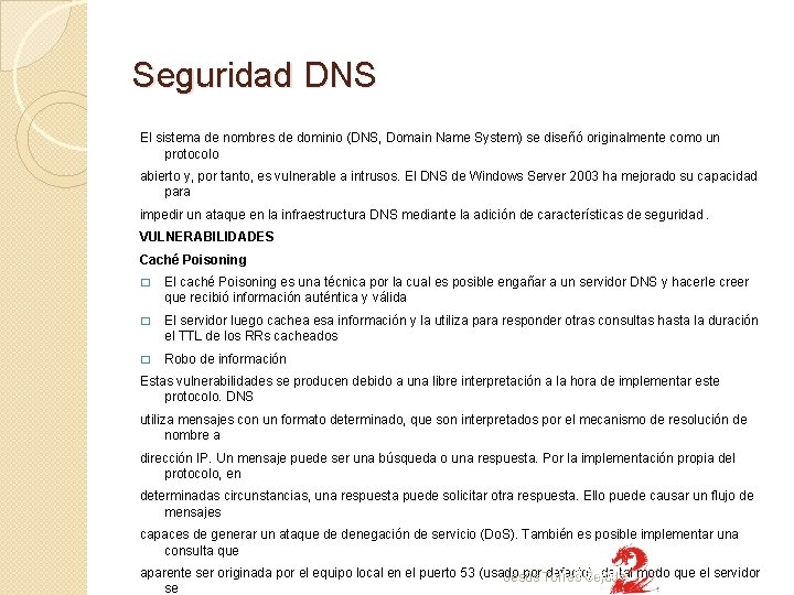 Seguridad DNS El sistema de nombres de dominio (DNS, Domain Name System) se diseñó